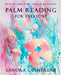 Palm Reading for Everyone - An Earth Lodge Guide to Easy Hand Analysis by Sandra Cointreau