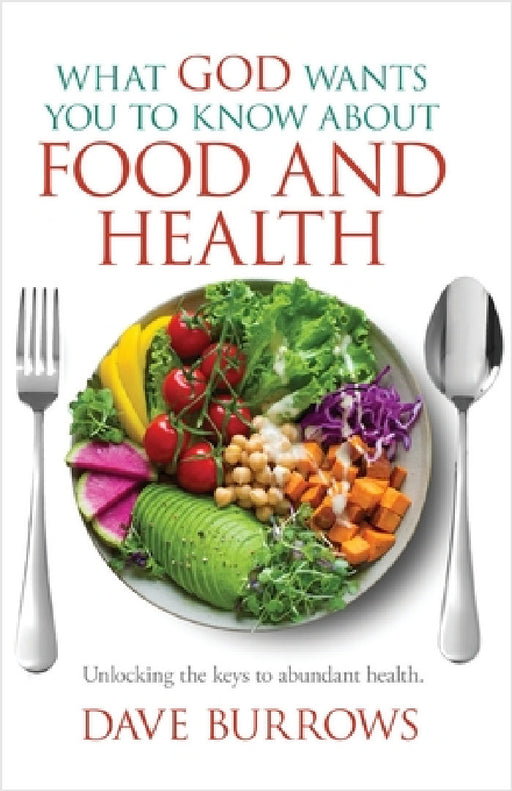What God Wants You to Know About Food and Health by David Burrows