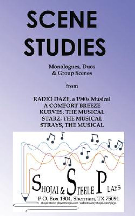 Scene Studies: Monologues, Duos & Group Scenes: from A COMFORT BREEZE; KURVES, THE MUSICAL; STARZ, THE MUSICAL; STRAYS, THE MUSICAL by Amy Shojai, Frank Steele