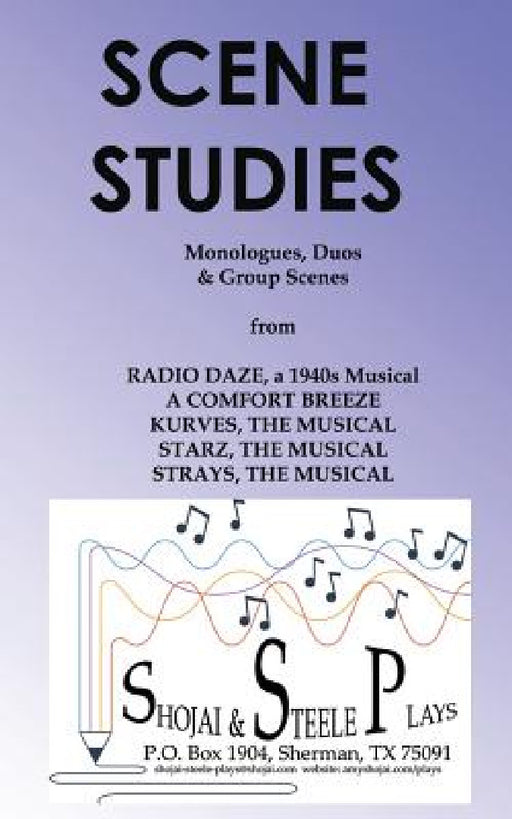 Scene Studies: Monologues, Duos & Group Scenes: from A COMFORT BREEZE; KURVES, THE MUSICAL; STARZ, THE MUSICAL; STRAYS, THE MUSICAL by Amy Shojai, Frank Steele