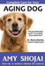 Complete Care for Your Aging Dog by Amy Shojai