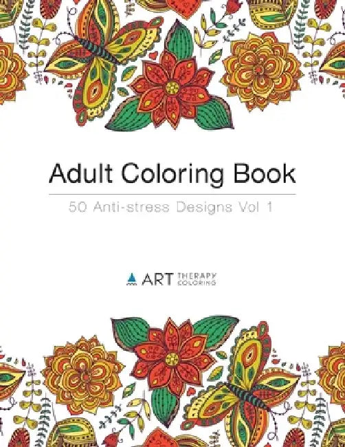 Adult Coloring Book: 50 Anti-stress Designs by Art Therapy Coloring