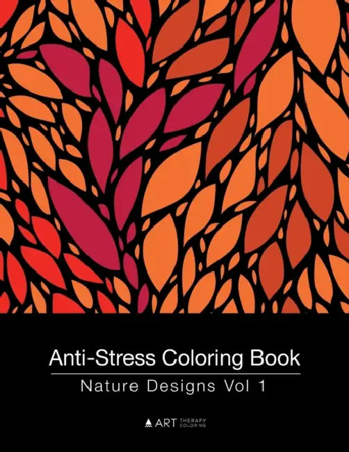Anti-Stress Coloring Book: Nature Designs Vol 1 by Art Therapy Coloring