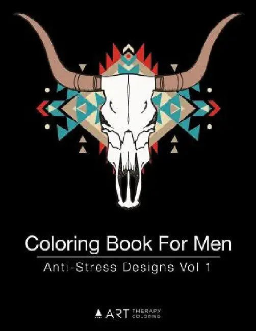 Coloring Book For Men: Anti-Stress Designs Vol 1 by Art Therapy Coloring