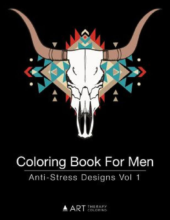 Coloring Book For Men: Anti-Stress Designs Vol 1 by Art Therapy Coloring