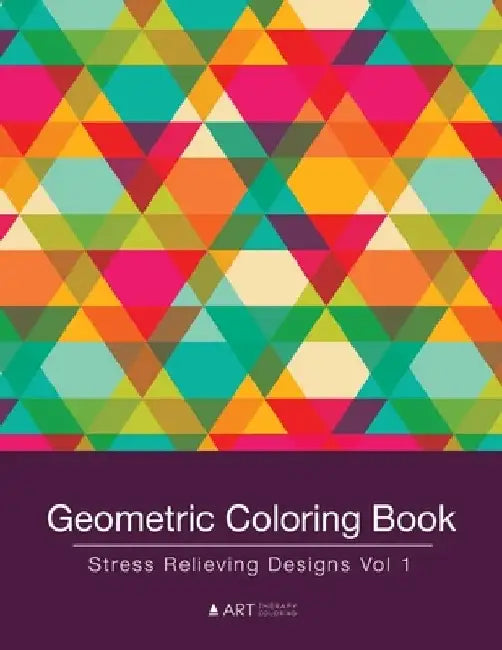 Geometric Coloring Book: Stress Relieving Designs Vol 1 by Art Therapy Coloring