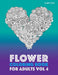 Flower Coloring Book For Adults Vol 4 by Art Therapy Coloring