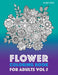 Flower Coloring Book For Adults Vol 5 by Art Therapy Coloring