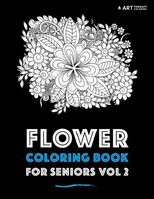 Flower Coloring Book For Seniors Vol 2 by Art Therapy Coloring