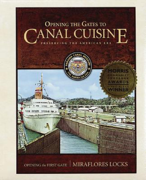 Opening the Gates to Canal Cuisine: Preserving the American Era by Panama Canal Museum, Judith Russell