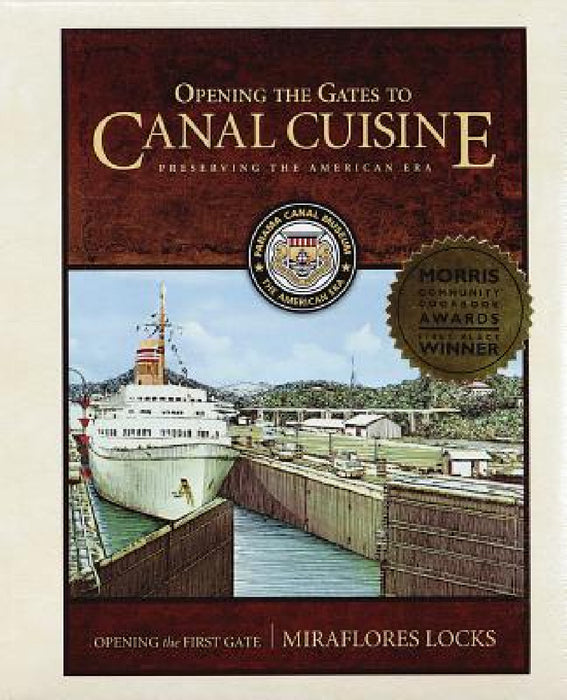 Opening the Gates to Canal Cuisine: Preserving the American Era by Panama Canal Museum, Judith Russell