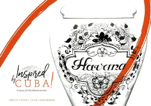 Inspired by Cuba: A Survey of Cuba-Themed Ceramics by Emilio Cueto