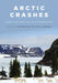 Arctic Crashes: People and Animals in the Changing North by Igor Krupnik