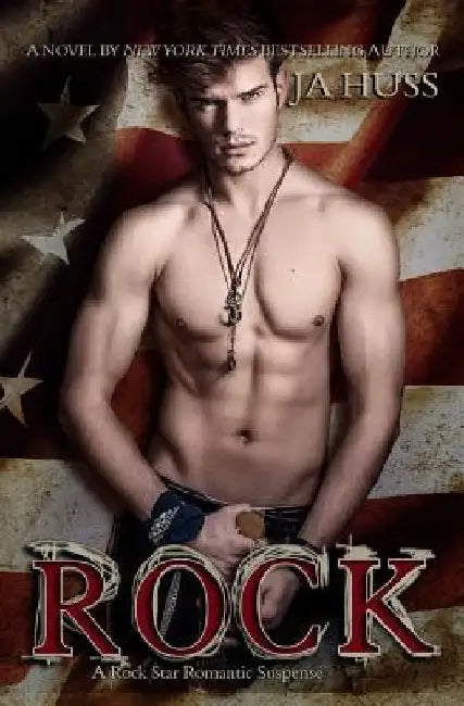 Rock: A Rock Star Romantic Suspense by J. a. Huss