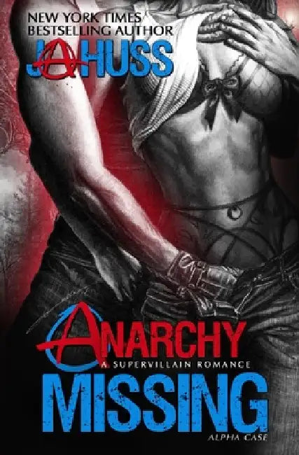 Anarchy Missing: Alpha Case by J. a. Huss
