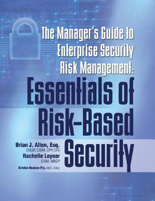 Manager's Guide to Enterprise Security Risk Management: Essentials of Risk-Based Security by Brian Allen, Rachelle Loyear, Kristen Noakes-Fry
