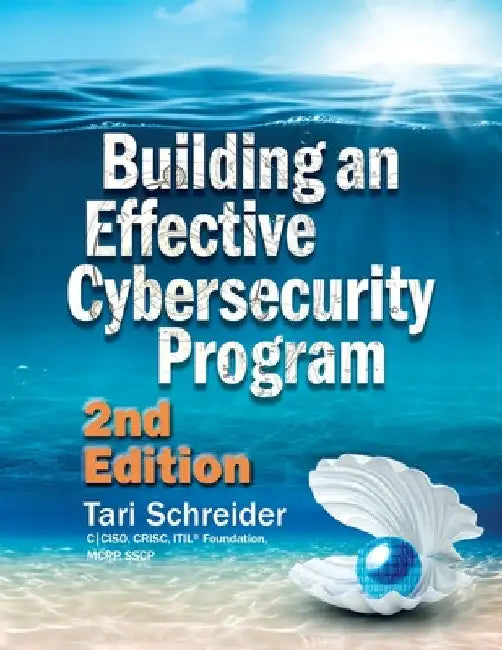 Building an Effective Cybersecurity Program by Tari Schreider