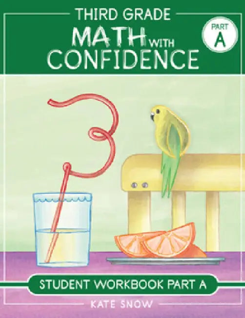 Third Grade Math with Confidence Student Workbook Part a by Kate Snow
