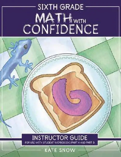 Sixth Grade Math with Confidence Instructor Guide by Kate Snow, Shane Klink, Itamar Katz