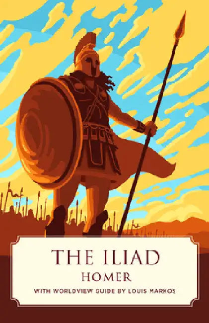 The Iliad (Canon Classics Worldview Edition) by Homer