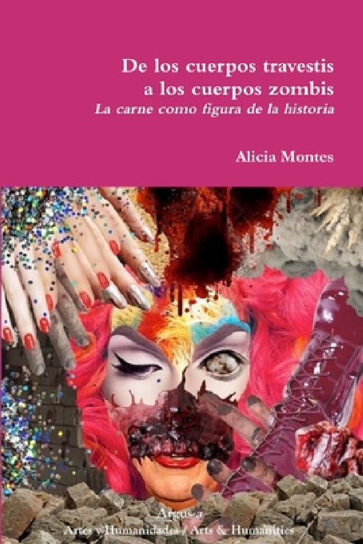 De los cuerpos travestis a los cuerpos zombis. La carne como figura de la historia by Alicia Montes
