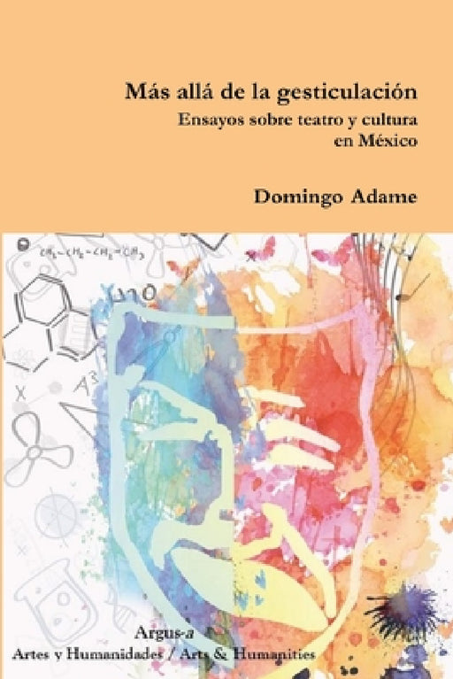 Más allá de la gesticulación. Ensayos sobre teatro y cultura en México by Domingo Adame