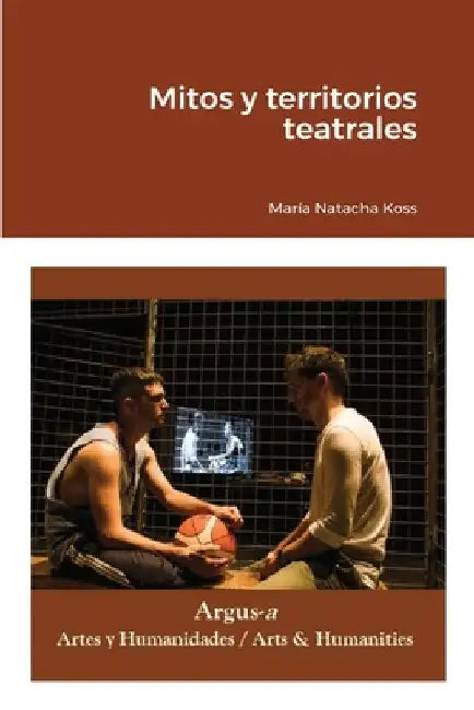 Mitos y territorios teatrales by María Natacha Koss