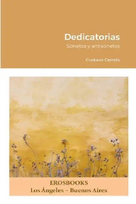 Dedicatorias: Sonetos y antisonetos by Gustavo Geirola