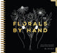 Florals by Hand: How to Draw and Design Modern Floral Projects by Alli Koch