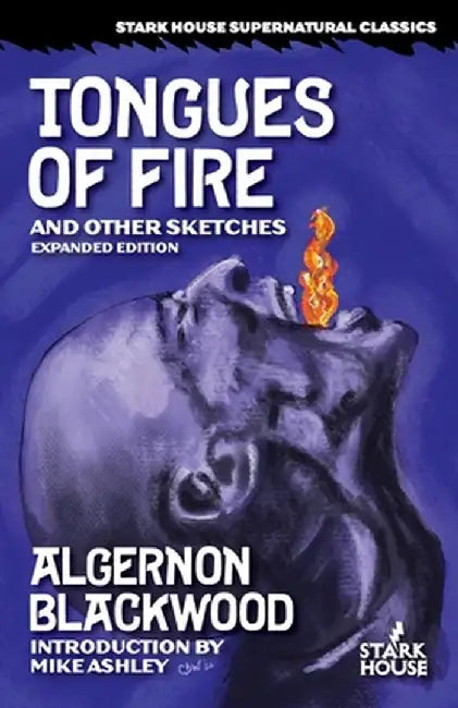 Tongues of Fire and Other Sketches: Expanded Edition by Algernon Blackwood