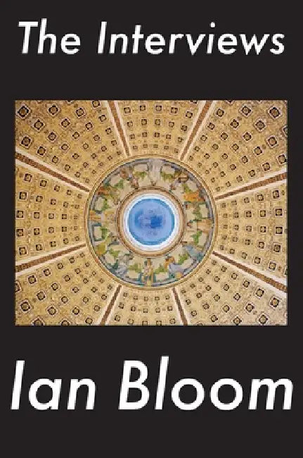The Interviews by Ian Bloom