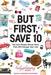 But First, Save 10: The One Simple Money Move That Will Change Your Life by Sarah-Catherine Gutierrez