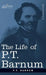The Life of P.T. Barnum by P. T. Barnum