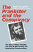 The Prankster and the Conspiracy: The Story of Kerry Thornley and How He Met Oswald and Inspired the Counterculture by Adam Gorightly