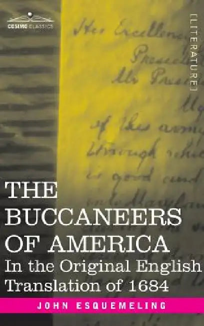 The Buccaneers of America: In the Original English Translation of 1684 by John Esquemeling