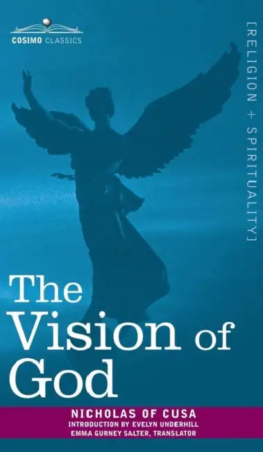 The Vision of God by Nicholas of Cusa, Emma Gurney Salter, Evelyn Underhill