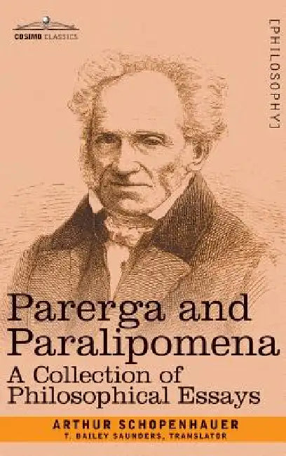 Parerga and Paralipomena: A Collection of Philosophical Essays by Arthur Schopenhauer