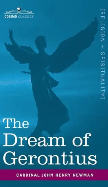 The Dream of Gerontius by Cardinal John Henry Newman, Maurice F. Egan