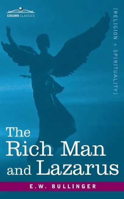 The Rich Man and Lazarus by E. W. Bullinger