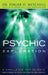 Psychic Exploration: A Challenge for Science, Understanding the Nature and Power of Consciousness by Edgar D. Mitchell, John White, Marilyn Schlitz