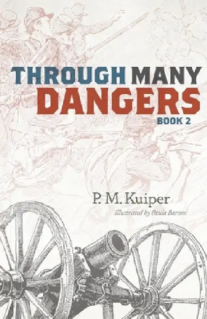 Through Many Dangers: Book 2 by P. M. Kuiper