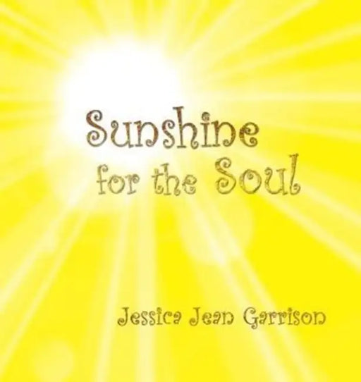 Sunshine for the Soul by Garrison Jean Jessica