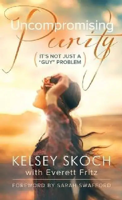Uncompromising Purity by Skoch Kelsey, Fritz Everett