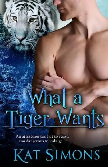 What A Tiger Wants by Kat Simons