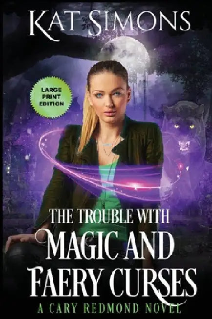 The Trouble with Magic and Faery Curses: Large Print Edition by Kat Simons