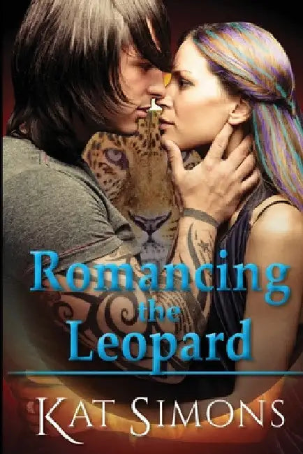 Romancing the Leopard: A Cary Redmond-Tiger Shifters Crossover Novel by Kat Simons