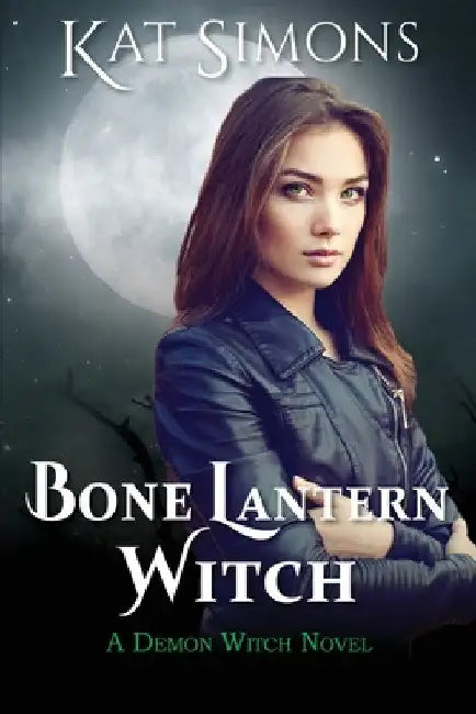 Bone Lantern Witch: A Demon Witch Novel by Kat Simons