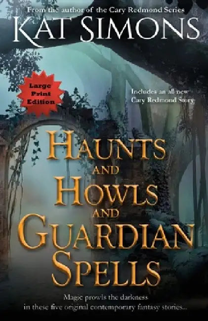 Haunts and Howls and Guardian Spells: Large Print Edition by Kat Simons