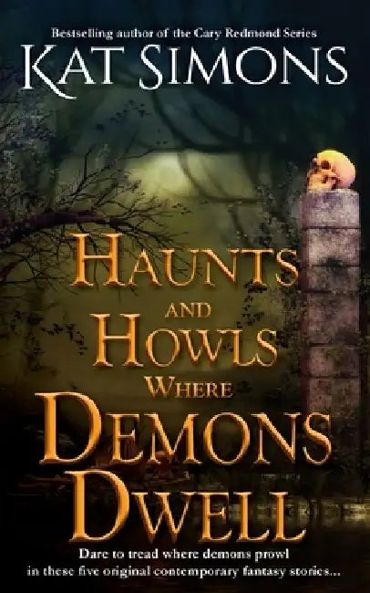 Haunts and Howls Where Demons Dwell by Kat Simons