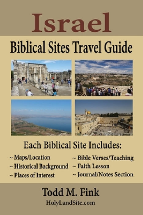 Israel Biblical Sites Travel Guide by Todd M. Fink